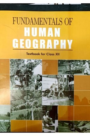 NCERT-Fundamentals of Human Geography – Geography Textbook for Class XII