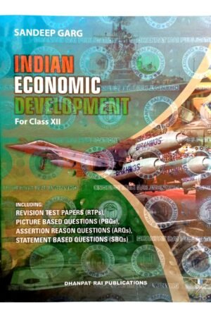 Dhanpat Rai Indian Economic Development Class 12 by Sandeep Garg | CBSE | Latest Edition | Paperback