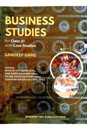 Dhanpat Rai Business Studies for Class 11 with Case Studies by Sandeep Garg | CBSE | Latest Edition | Paperback