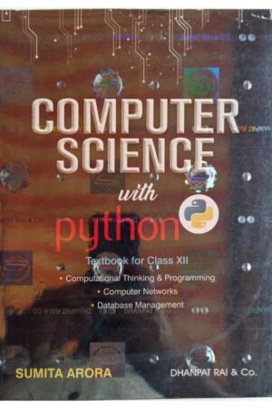 Computer Science with Python for Class 12 | Sumita Arora | CBSE | Dhanpat Rai
