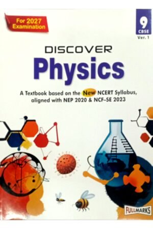 Discover Physics for Class 9 CBSE (2027 Examination) | New NCERT Syllabus | NEP 2020 & NCF-SE 2023 Aligned | Full Marks
