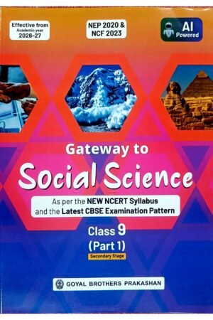 Gateway to Social Science Class 9 Part 1 Book | CBSE 2026-27 | NEP 2020 & NCF 2023 | AI Powered | Goyal Brothers Prakashan