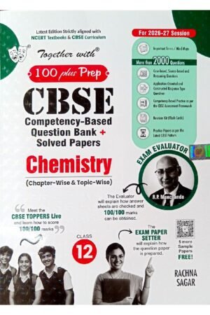 Together with 100 Plus Prep CBSE Competency-Based Question Bank + Solved Papers Chemistry Class 12 (2026-27 Session) | NCERT & CBSE Exam Book