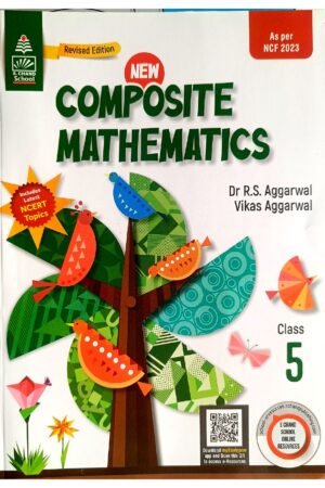 S Chand New Composite Mathematics Class 5 | Revised Edition | As per NCF 2023 | Dr. R.S. Aggarwal & Vikas Aggarwal